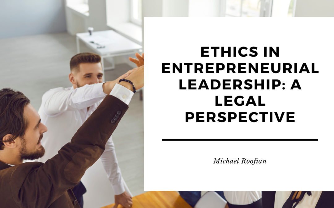 Ethics in Entrepreneurial Leadership: A Legal Perspective